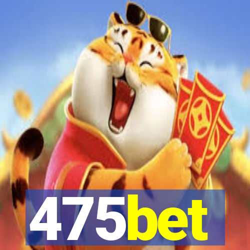 475bet