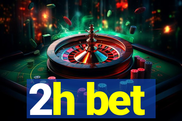 2h bet