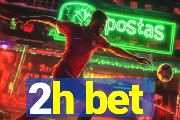 2h bet