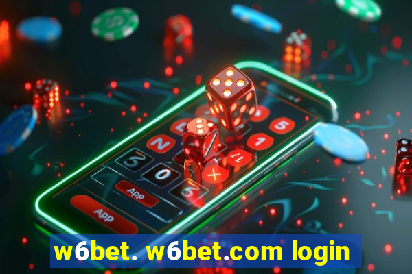 w6bet. w6bet.com login