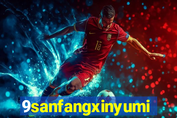 9sanfangxinyuming.com
