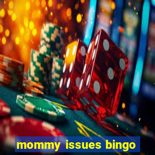 mommy issues bingo