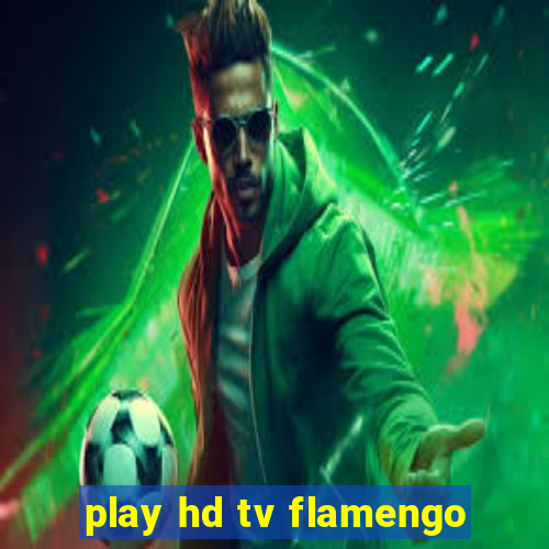 play hd tv flamengo