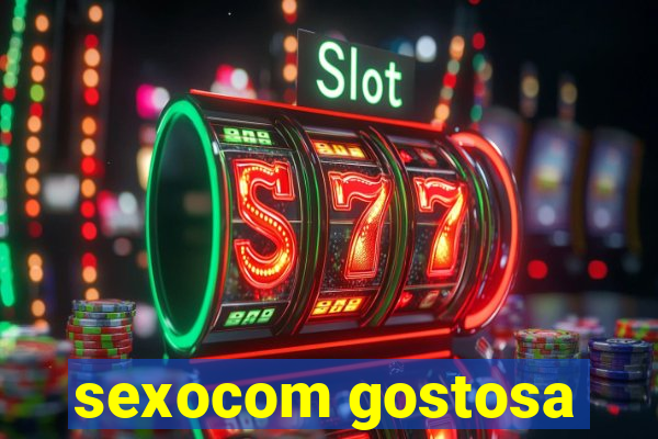 sexocom gostosa