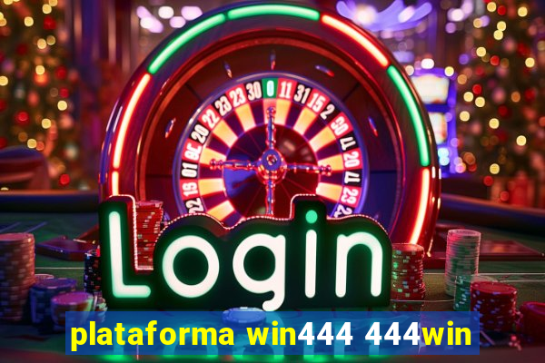 plataforma win444 444win