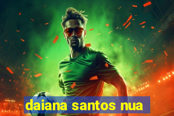 daiana santos nua