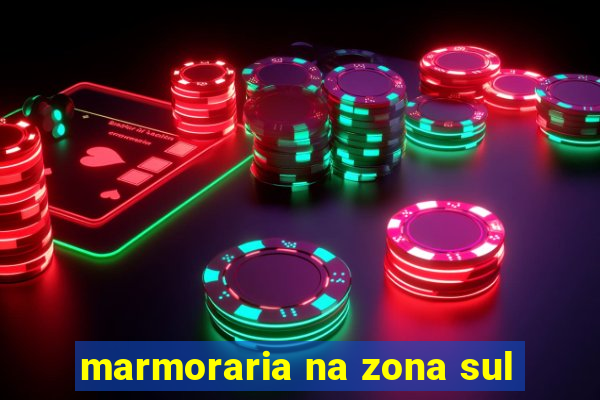 marmoraria na zona sul