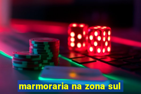 marmoraria na zona sul