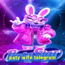paty wife telegram