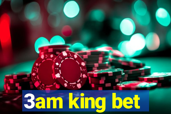 3am king bet