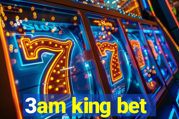 3am king bet
