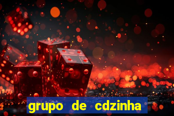 grupo de cdzinha no whatsapp