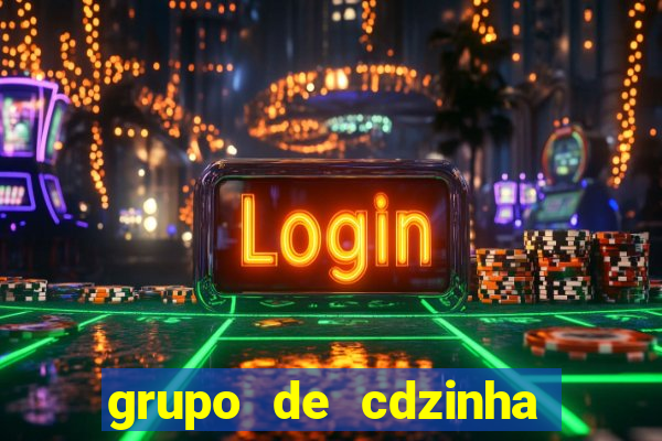 grupo de cdzinha no whatsapp