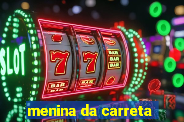 menina da carreta