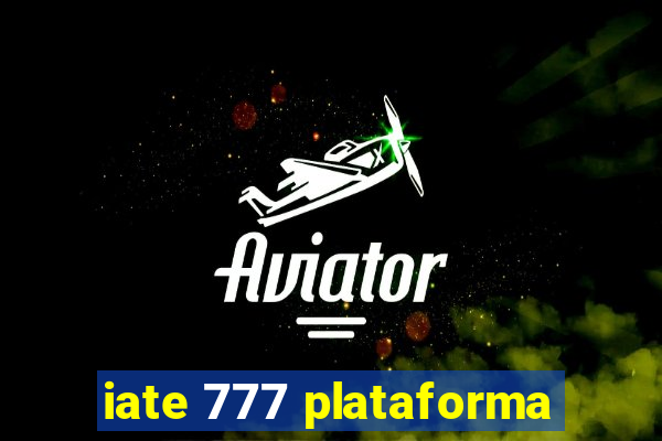 iate 777 plataforma