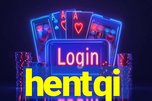 hentqi