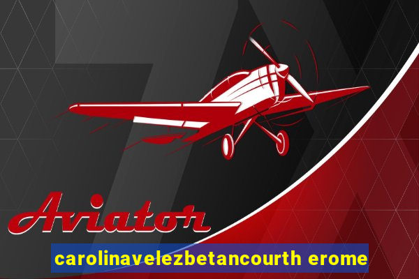 carolinavelezbetancourth erome