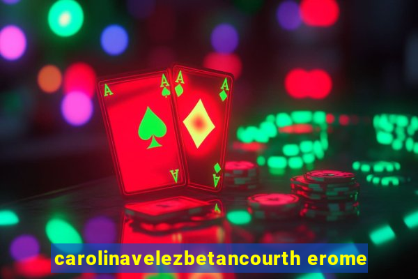 carolinavelezbetancourth erome