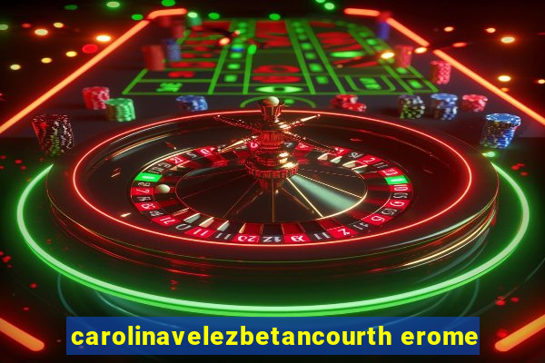 carolinavelezbetancourth erome