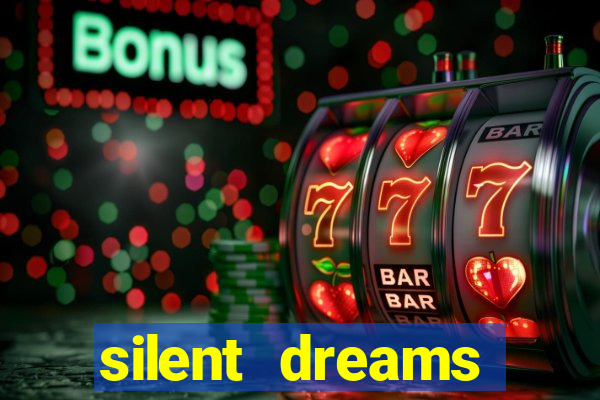 silent dreams reclame aqui