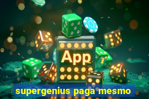 supergenius paga mesmo