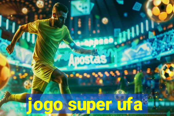 jogo super ufa