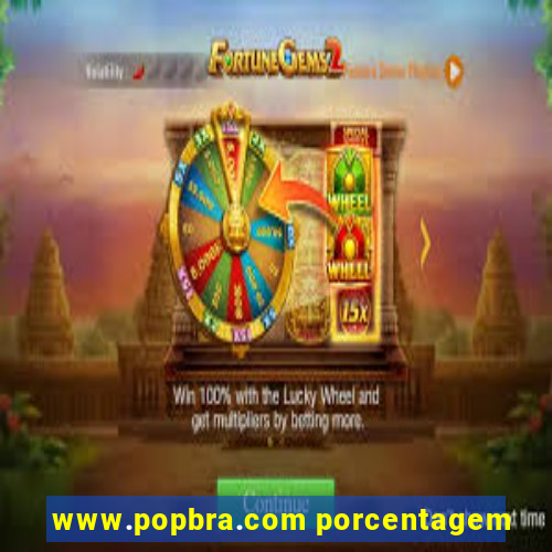 www.popbra.com porcentagem