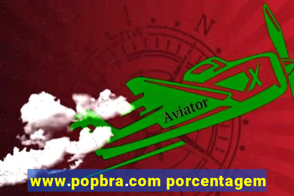 www.popbra.com porcentagem