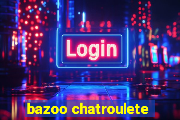 bazoo chatroulete