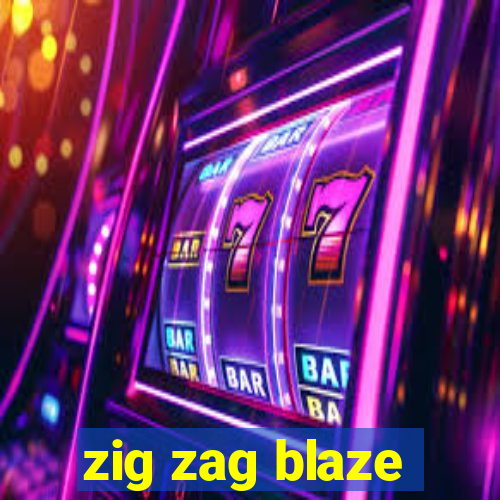 zig zag blaze