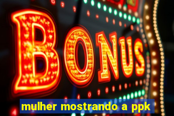 mulher mostrando a ppk