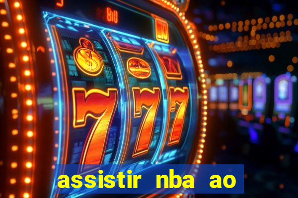 assistir nba ao vivo multicanais