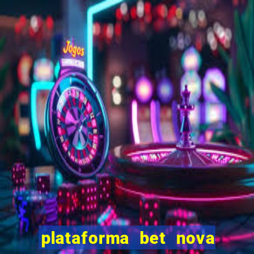 plataforma bet nova pagando no cadastro