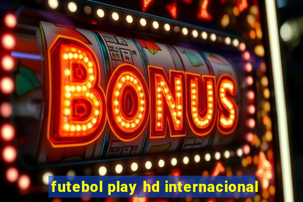 futebol play hd internacional