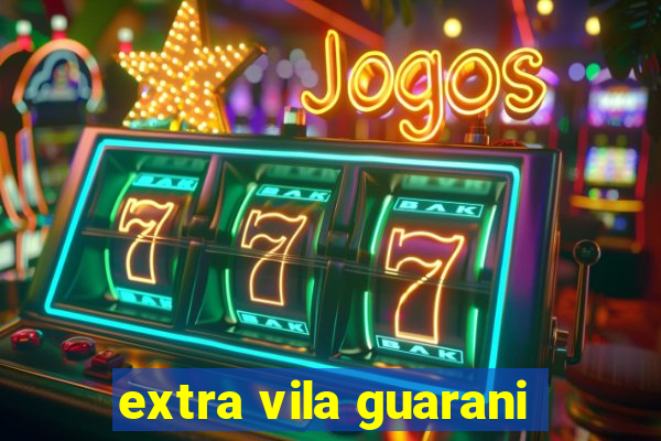 extra vila guarani