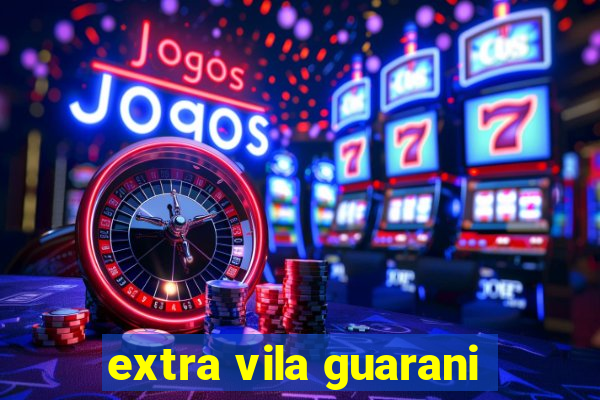 extra vila guarani