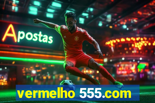 vermelho 555.com