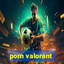 porn valorant