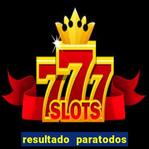 resultado paratodos salvador bahia