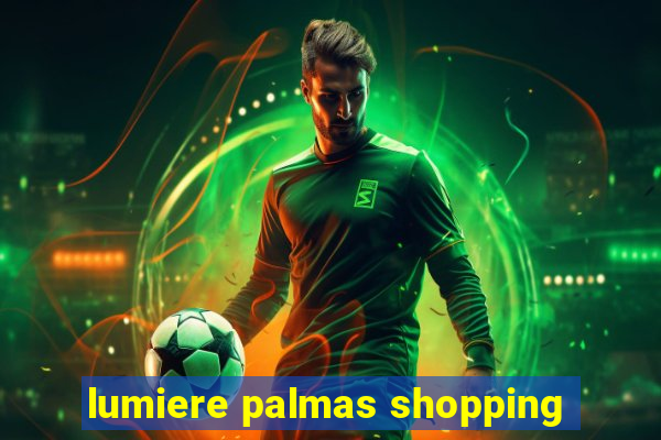 lumiere palmas shopping