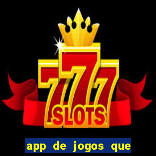 app de jogos que ganha dinheiro de verdade