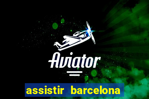 assistir barcelona x real madrid futemax