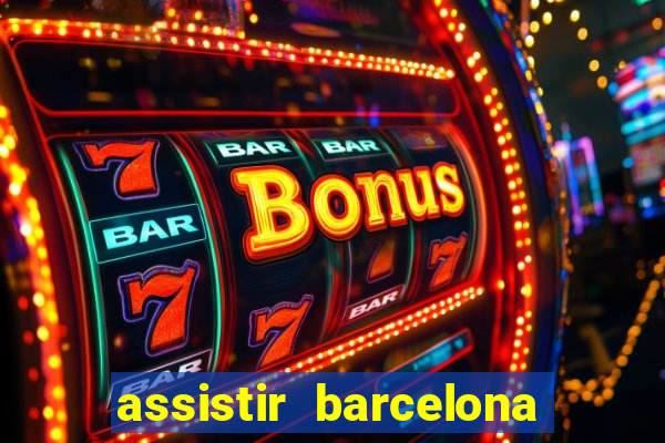 assistir barcelona x real madrid futemax