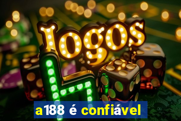 a188 é confiável