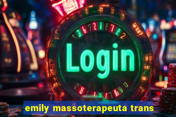 emily massoterapeuta trans