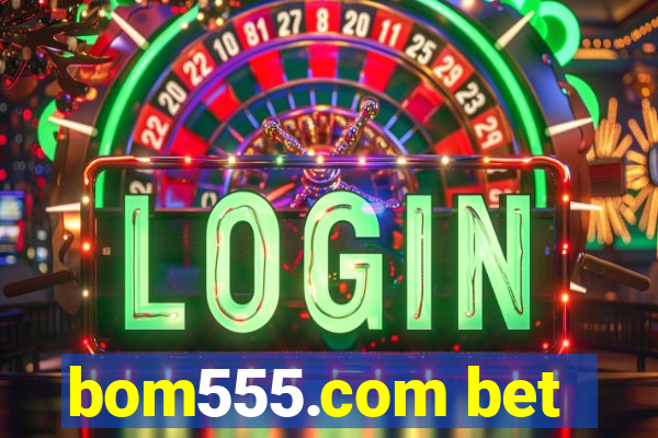 bom555.com bet