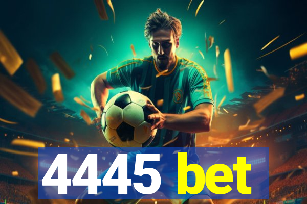 4445 bet