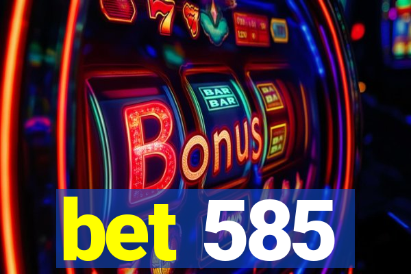bet 585
