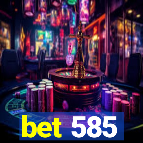 bet 585