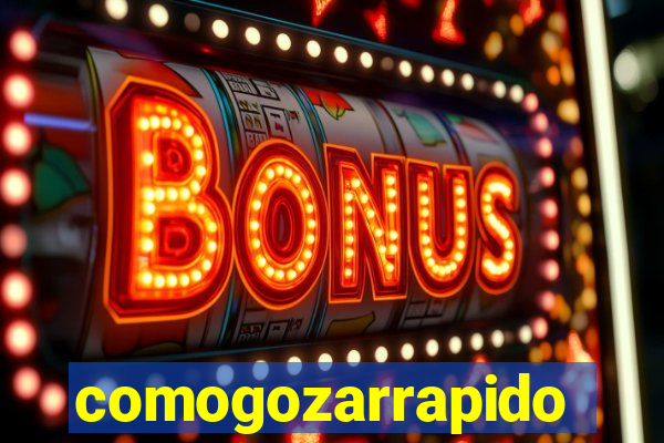 comogozarrapido